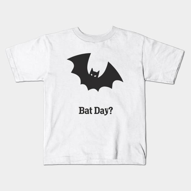 bat day? Kids T-Shirt by Majkel&Majkel